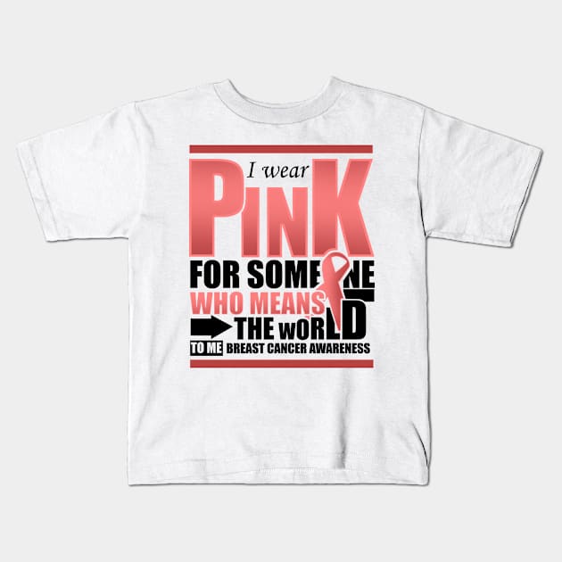 'I Wear Pink For Someone' Cool Breast Cancer Gift Kids T-Shirt by ourwackyhome